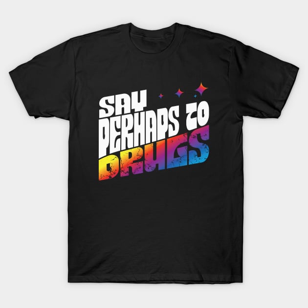 Say Perhaps To Drugs Retro Tie Dye Rainbow T-Shirt by Zen Cosmos Official